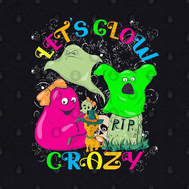 Let's Glow Crazy Halloween by alcoshirts